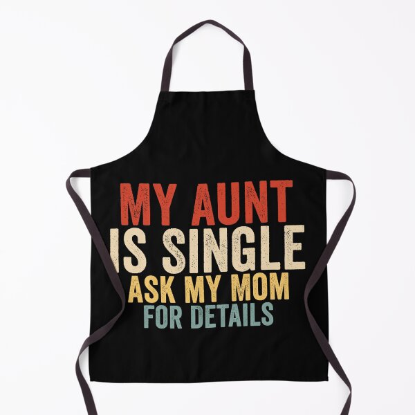 Item preview, My Aunt Is Single Ask My Mom For Details Funny Aunt Family Humor Design designed and sold by 76Valeria.