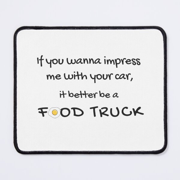 Item preview, If You Wanna Impress Me with Your Car It Better Be a Food Truck Funny Foodie Quote designed and sold by Softbear Atelier.