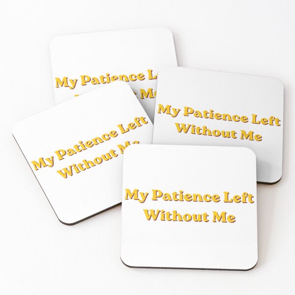 Item preview, My Patience Left Without Me designed and sold by 7ebra.