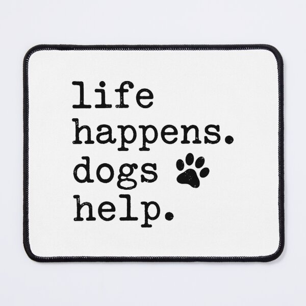 Item preview, Life Happens Dogs Help Dog Lover Pet Parent Canine Companion designed and sold by Doodleoub.