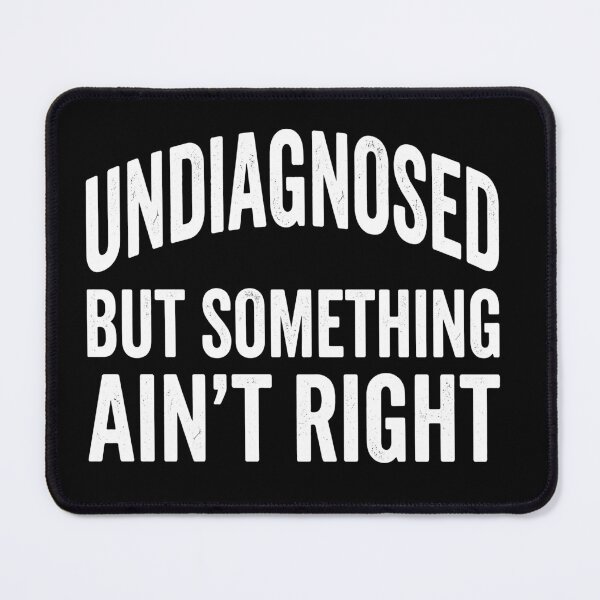 Item preview, Undiagnosed But Something Ain't Right Chronic Illness Health Humor designed and sold by Doodleoub.