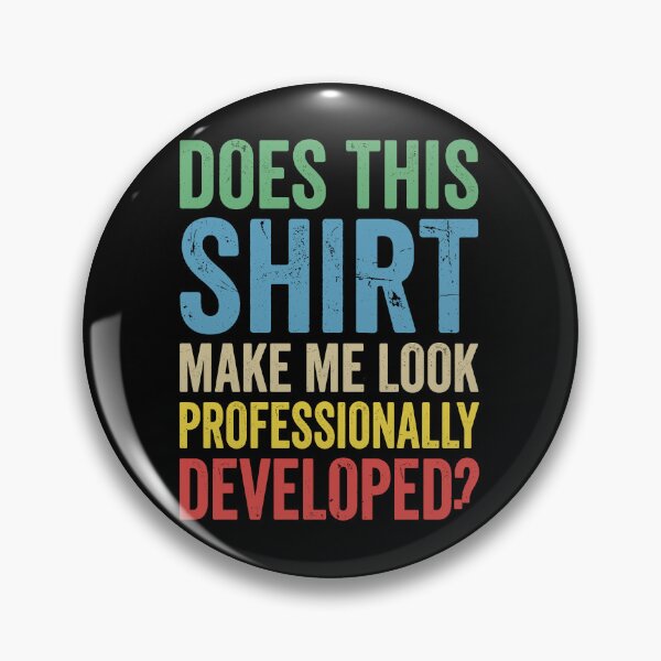 Item preview, Does This Shirt Make Me Look Professionally Developed? Funny Career Workplace Employee Professional Humor designed and sold by Doodleoub.