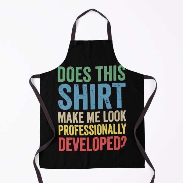 Item preview, Does This Shirt Make Me Look Professionally Developed? Funny Career Workplace Employee Professional Humor designed and sold by Doodleoub.