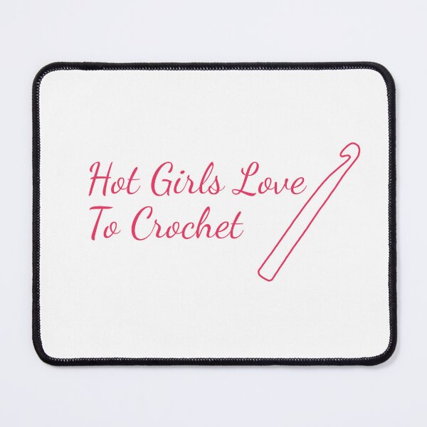 Item preview, Hot Girls Love To Crochet- Cute Crochet Quote designed and sold by SlimyFish.