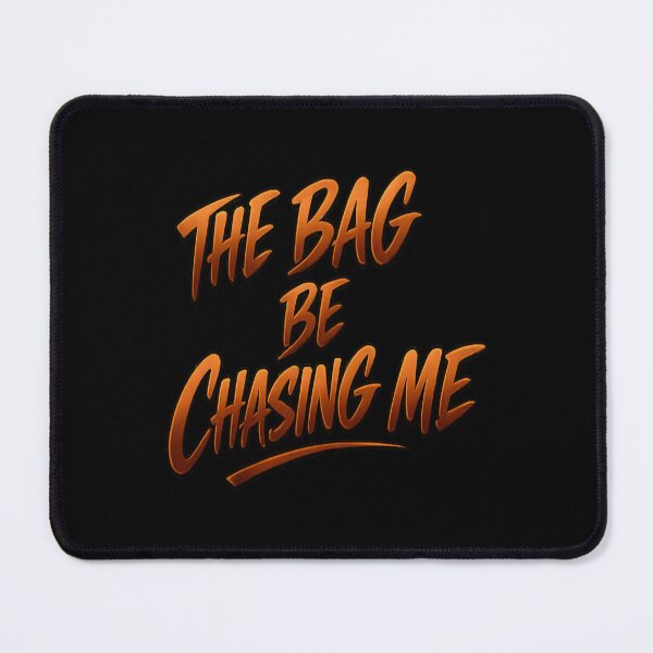 Item preview, The Bag Be Chasing Me – Streetwear Hustler Mindset designed and sold by FrozenHeat97.