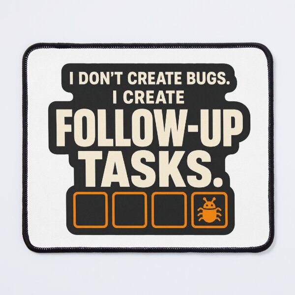 Item preview, I Create Follow Up Tasks Developer Humor designed and sold by GitSticker.