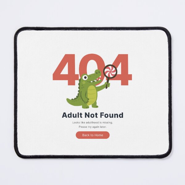Item preview, Error 404 - Adult Not Found, Funny Humor Computer Quote designed and sold by EzekRenne.