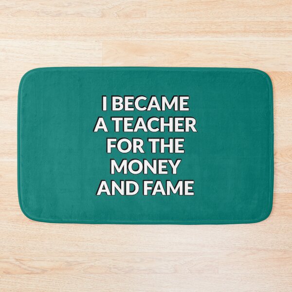 Item preview, I Became A Teacher For The Money And Fame  - Funny Teacher designed and sold by Inspirationmotivation.