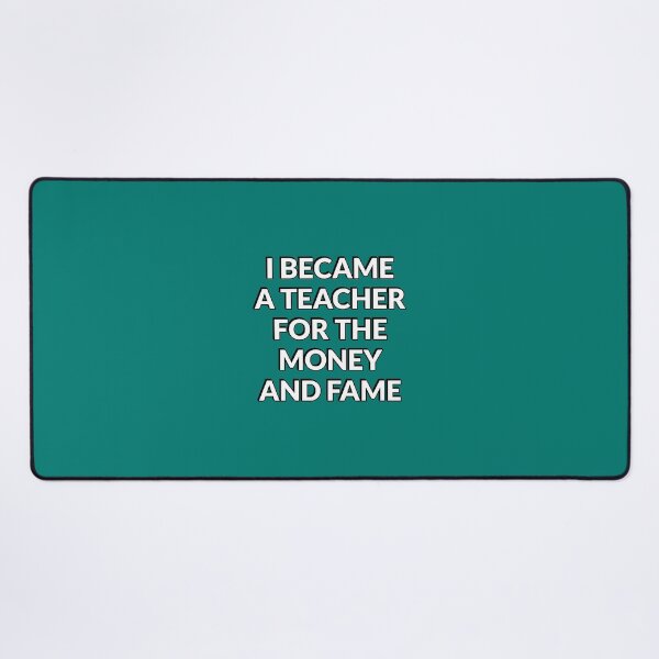 Item preview, I Became A Teacher For The Money And Fame - Funny Teacher designed and sold by Inspirationmotivation.