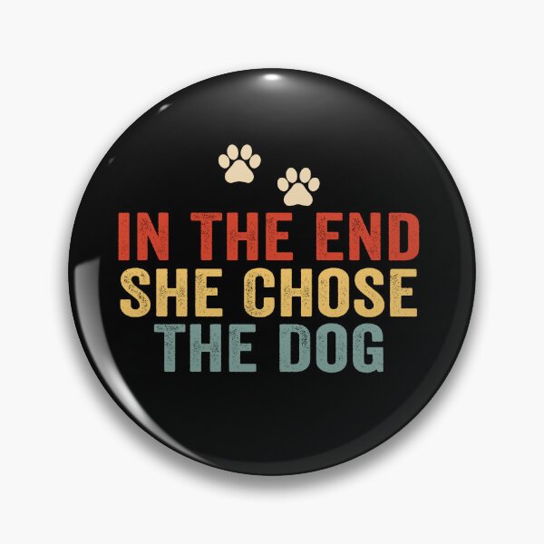 Item preview, In The End She Chose The Dog Funny Dog Lover Relationship Humor Design designed and sold by 76Valeria.
