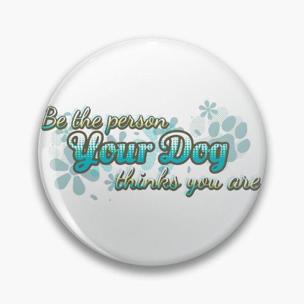 Item preview, Be the Person Your Dog Thinks You Are designed and sold by MalDragonLady.