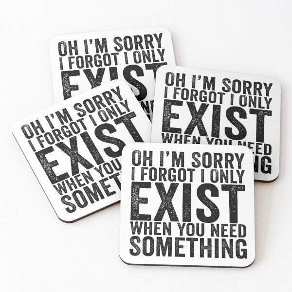 Item preview, Oh I'm Sorry I Forgot I Only Exist When You Need Something Funny Sarcastic Quote Design designed and sold by 76Valeria.