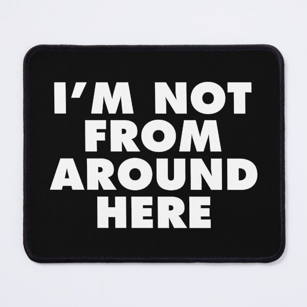 Item preview, I'm Not From Around Here (White Print) designed and sold by GritFX.