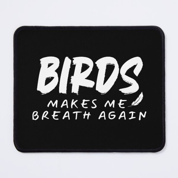Item preview, Birds Make Me Breathe Again Positive Birdwatching Mental Health Quote designed and sold by Go Karillo.