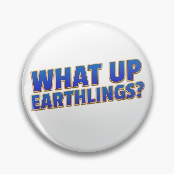 Item preview, What Up Earthlings - Text Only designed and sold by Atlas Crew - By Glorfin.