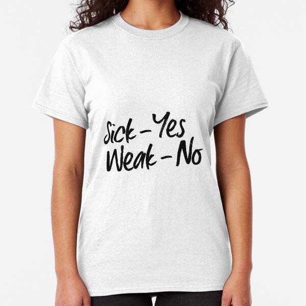 ME/CFS: Sick - Yes, Weak - No Classic T-Shirt