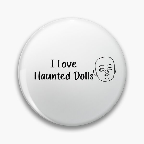 Item preview, I Love Haunted Dolls designed and sold by SlimyFish.