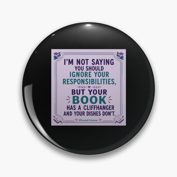 Item preview, Goodwill Librarian - I'm Not Saying You Should Ignore Your Responsibilities, But Your Book Has A Cliffhanger And Your Dishes Don't designed and sold by a2ungugu.