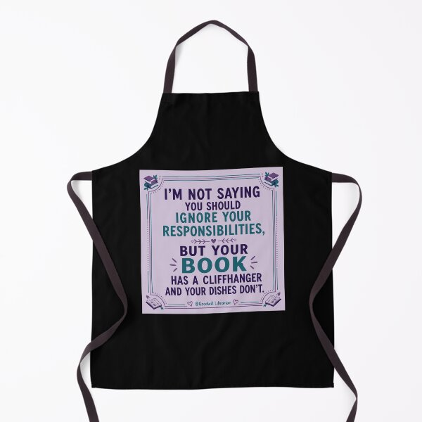 Item preview, Goodwill Librarian - I'm Not Saying You Should Ignore Your Responsibilities, But Your Book Has A Cliffhanger And Your Dishes Don't designed and sold by a2ungugu.