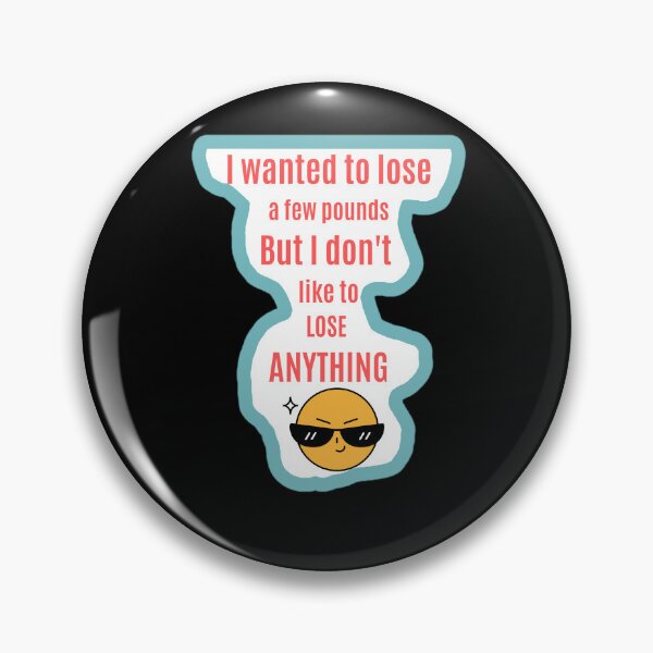 Item preview, I Wanted To Lose A Few Pounds - Funny Diet Quote designed and sold by Funnygiftsstudio .