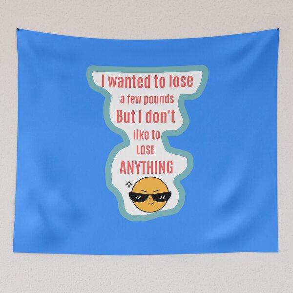 Item preview, I Wanted To Lose A Few Pounds - Funny Diet Quote designed and sold by MariaPCMaria.