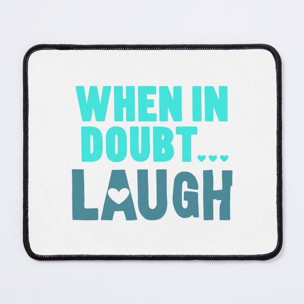 Item preview, When In Doubt... Laugh designed and sold by a2ungugu.