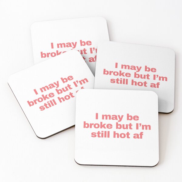 Item preview, I may be broke but I’m still hot af designed and sold by GraphicWorlds.