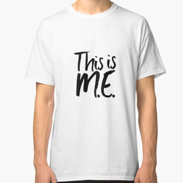ME/CFS: This Is M.E. Classic T-Shirt
