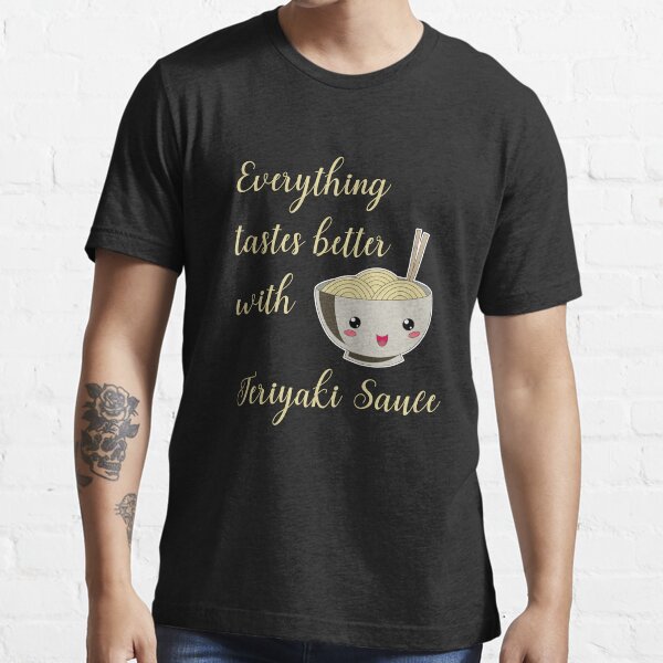 "Teriyaki Sauce Japanese Japan Soy Foodie Ramen Lover" Tshirt for Sale