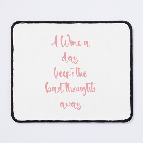Item preview, A wine a day keeps the bad thoughts away designed and sold by GraphicWorlds.