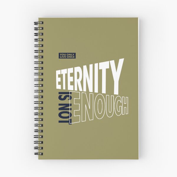 Item preview, Eternity Is Not Enough Streetwear Quote designed and sold by Hectorgj10.