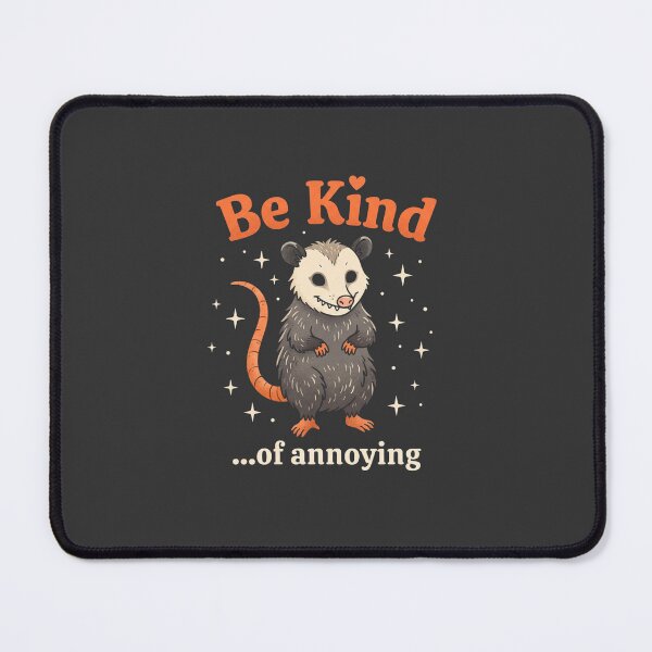 Item preview, Be Kind Of Annoying Funny Sarcastic Possum designed and sold by TMS-Studio.