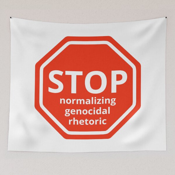 Item preview, Stop normalizing genocidal rhetoric  designed and sold by Rachel the Artist .
