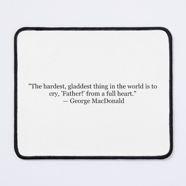 Item preview, The Hardest, Gladdest Thing in the World Is to Cry, "Father!" from a Full Heart | George MacDonald Quote Print | Christian Literary Wall Art designed and sold by The Prose Atelier.