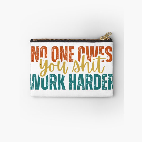 Item preview, No one owes you shit work harder designed and sold by Dondonmart.
