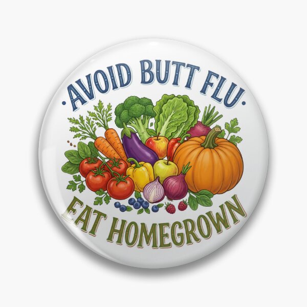 Item preview, Avoid Butt Flu Eat Homegrown designed and sold by Sassy Geezer.