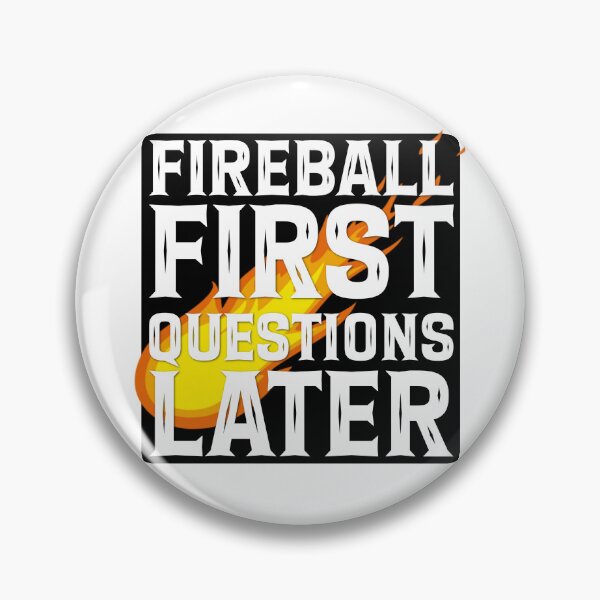 Item preview, Fireball First, Questions Later designed and sold by megogilvie.