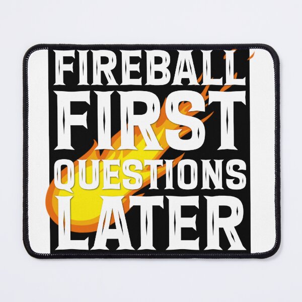 Item preview, Fireball First, Questions Later designed and sold by megogilvie.