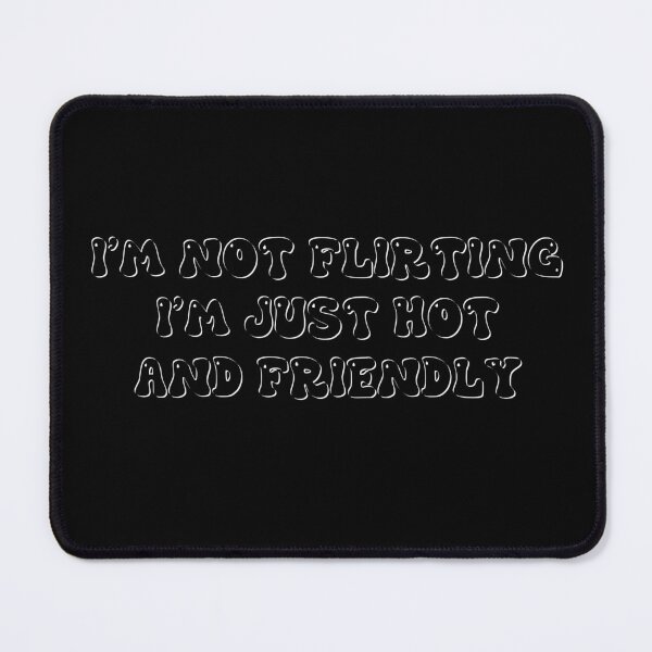 Item preview, I'm Not Flirting I'm Just Hot and Friendly designed and sold by UrbanRise.
