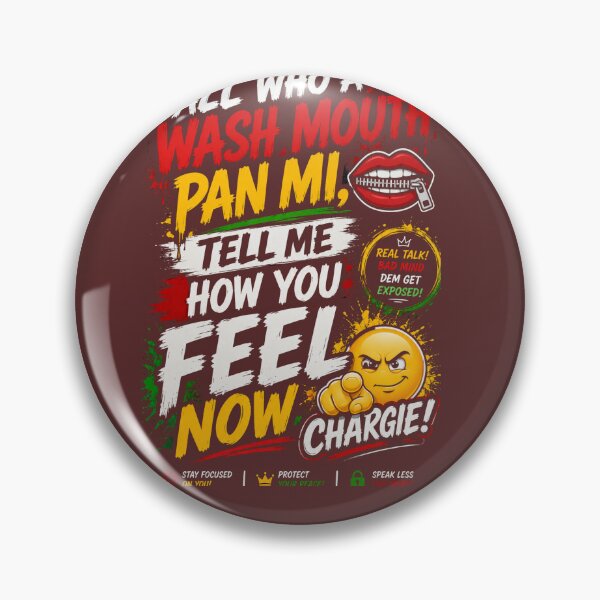 Item preview, All Who a Wash Mouth Pan Mi, Tell Mi How You Feel Now, Chargie! ??? designed and sold by ShalomRebuke.