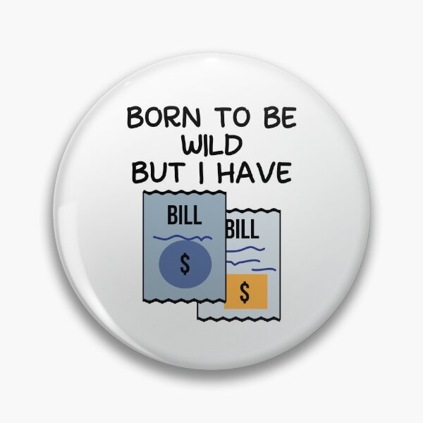 Item preview, Born to be wild but I have bills designed and sold by fluffyfamcraft.