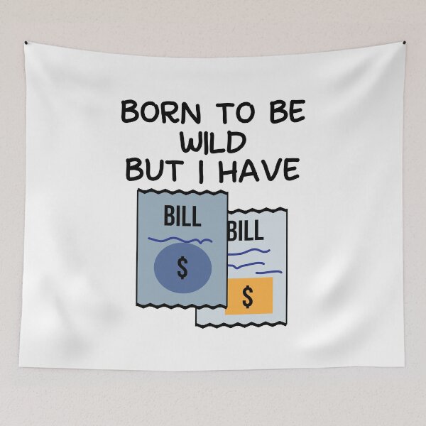 Item preview, Born to be wild but I have bills designed and sold by fluffyfamcraft.