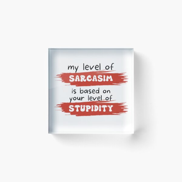 Item preview, My level of sarcasm is based on your level of stupidity designed and sold by UrbanRise.