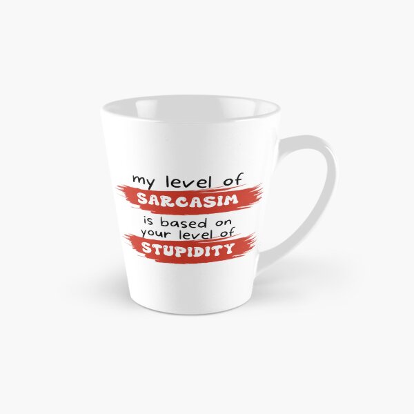 Item preview, My level of sarcasm is based on your level of stupidity designed and sold by UrbanRise.