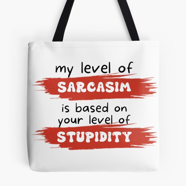 Item preview, My level of sarcasm is based on your level of stupidity designed and sold by UrbanRise.