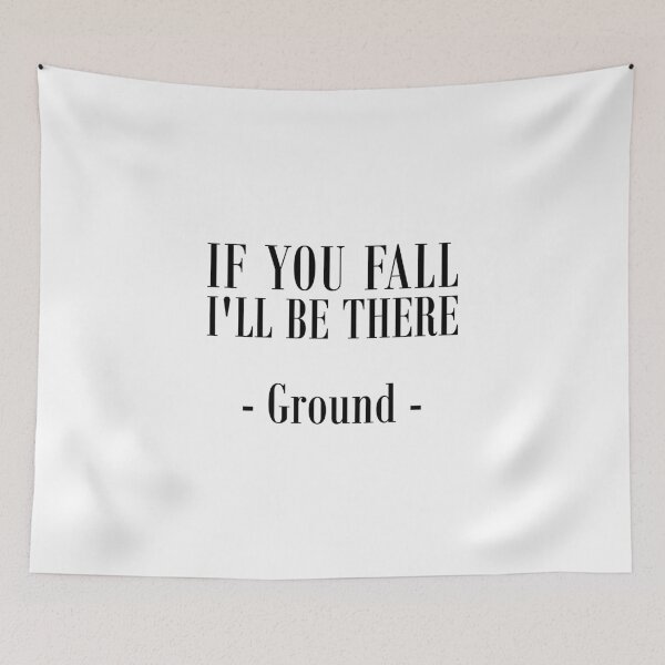 Item preview, IF YOU WILL FALL, I'LL BE THERE - Ground designed and sold by kailukask.