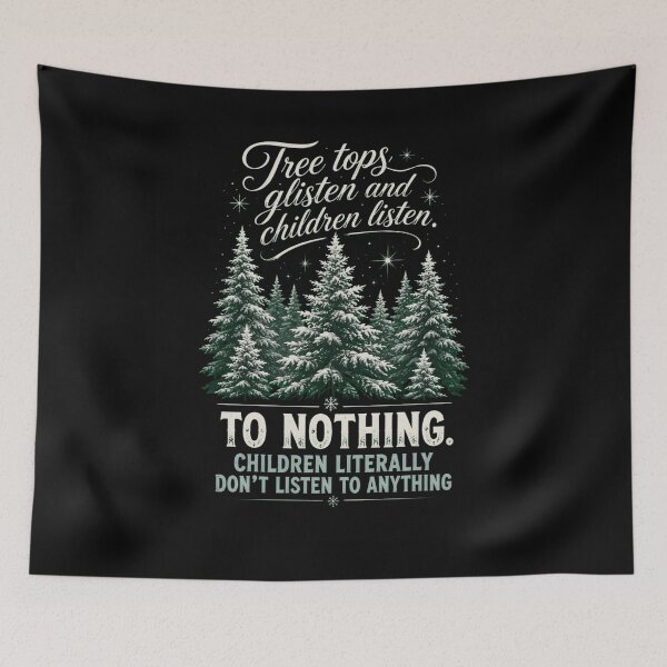 Item preview, Tree tops glisten and children listen. To Nothing. designed and sold by snowry.