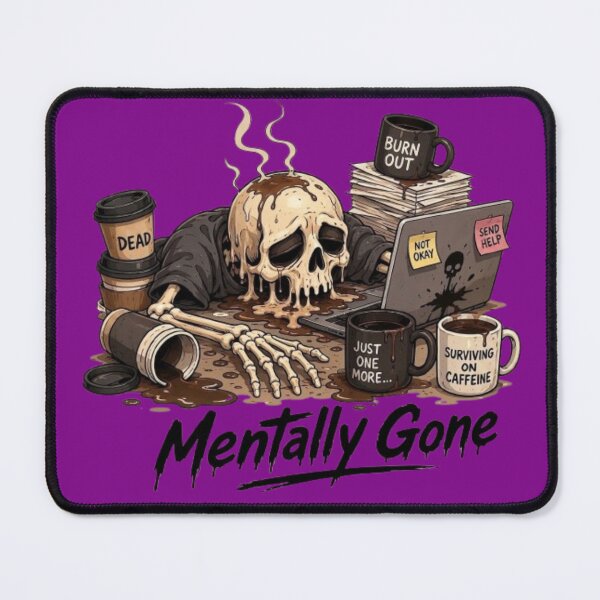 Item preview, Mentally Gone Skeleton Burnout Coffee Addiction Meme designed and sold by Northern Glow Art.