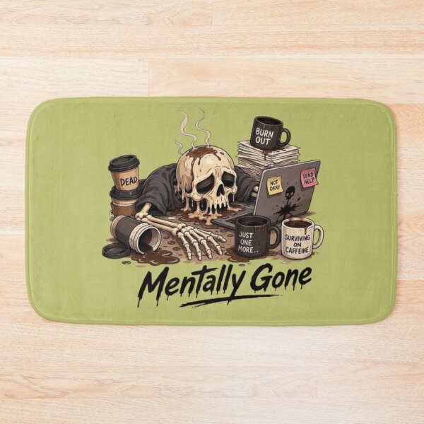Item preview, Mentally Gone Skeleton Burnout Coffee Addiction Meme designed and sold by Northern Glow Art.