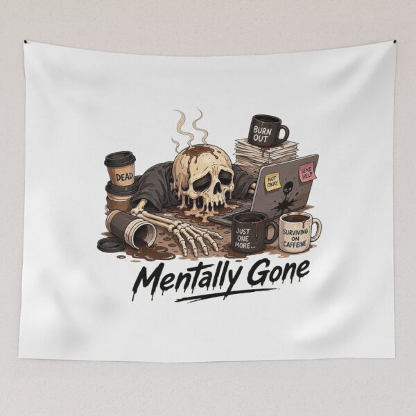 Item preview, Mentally Gone Skeleton Burnout Coffee Addiction Meme designed and sold by Northern Glow Art.
